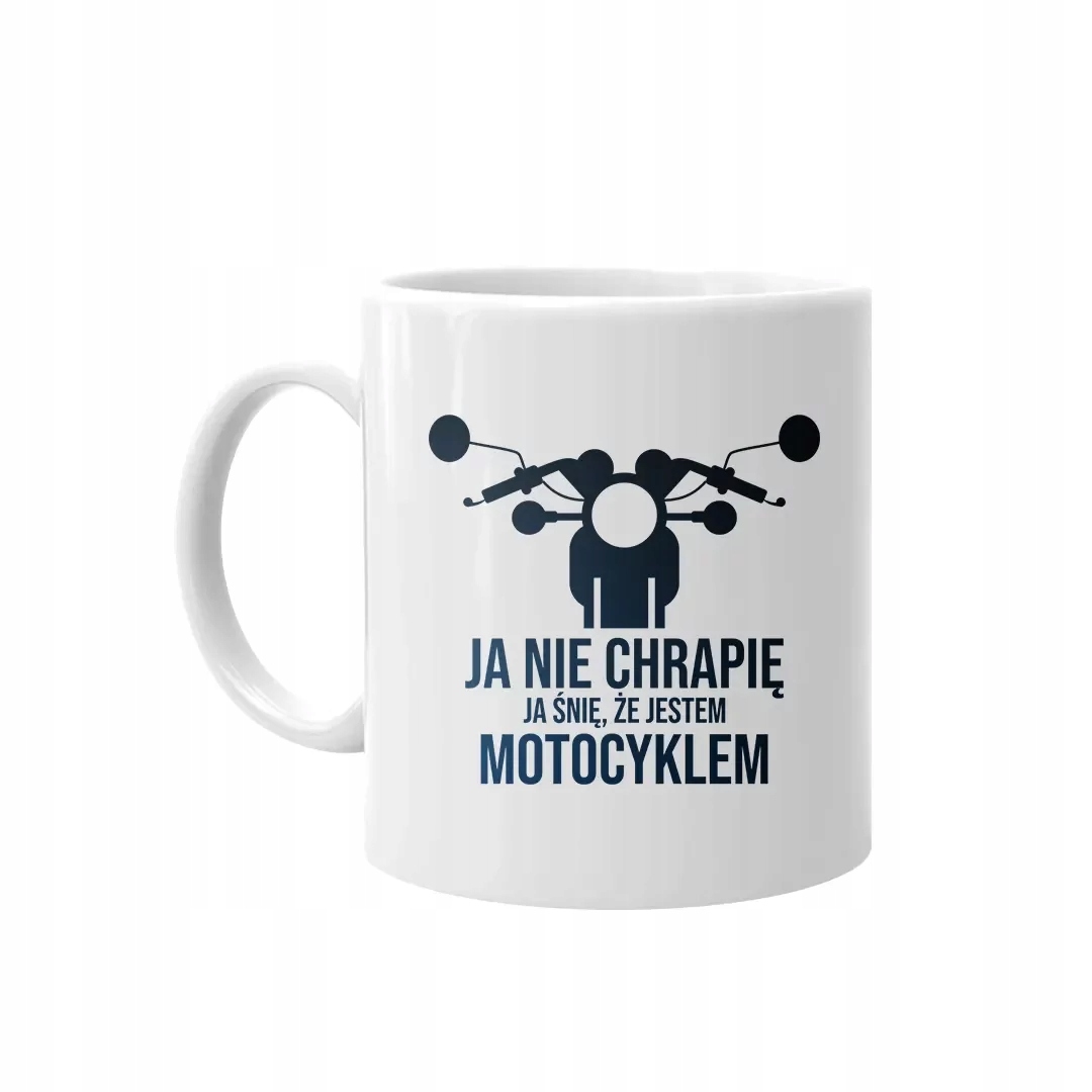 

Ja nie chrapię śnię kubek dla motocyklisty