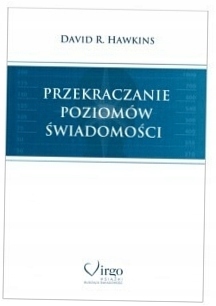 Przekraczanie poziomów świadomości David R.Hawkins