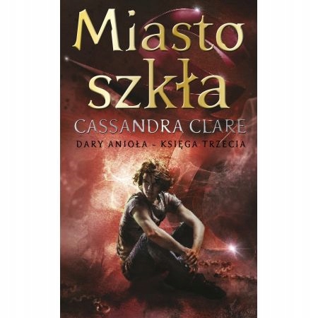 

Miasto szkła Dary Anioła Tom 3 Cassandra Clare