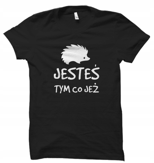 

Jesteś Tym Co Jeż t-shirt koszulka damska