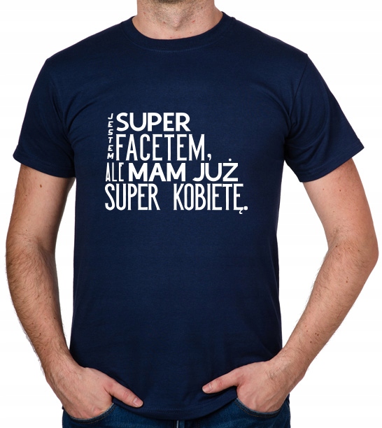 

koszulka Jestem Super Facetem Ale Mam Już Kobietę