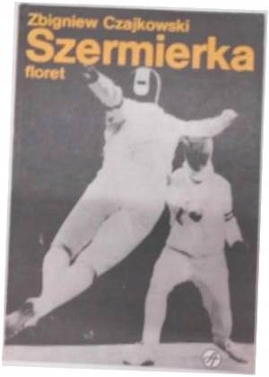 Szermierka floret - Z,Czajkowski