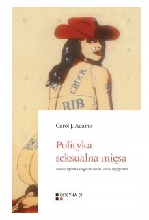 Polityka seksualna mięsa Carol J. Adams