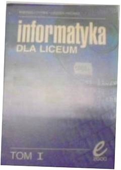 Informatyka dla liceum. t 1 - Andrzej Dyrek