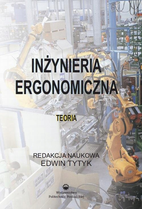 Inżynieria ergonomiczna. Teoria - Edwin Tytyk | Ebook