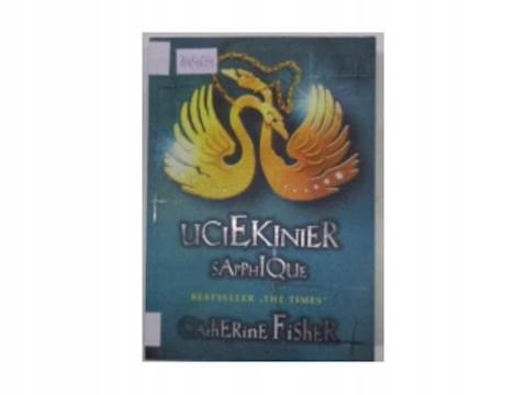Uciekinier sapphique - Catherine Fisher