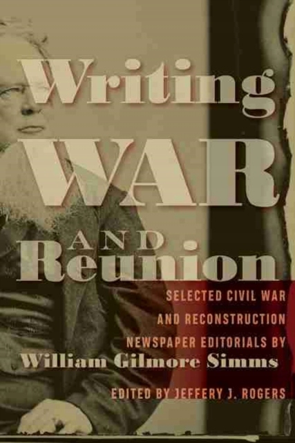 Writing War and Reunion: Selected Civil War and