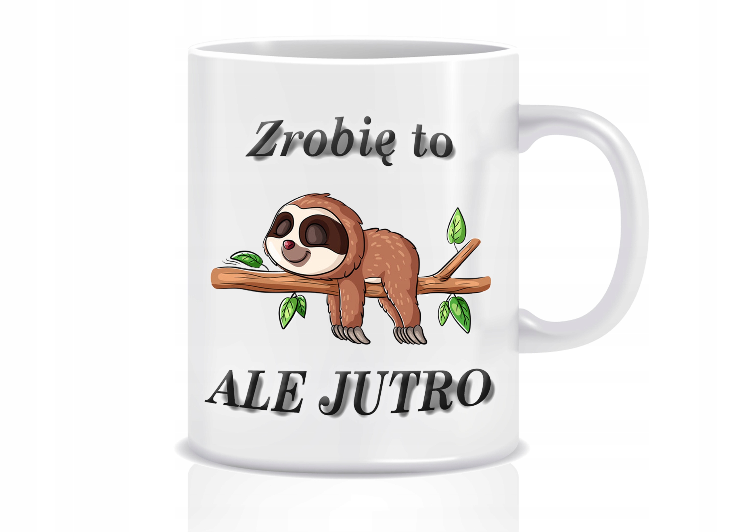 

Kubek Śmieszny Zrobię To Ale Jutro Imię