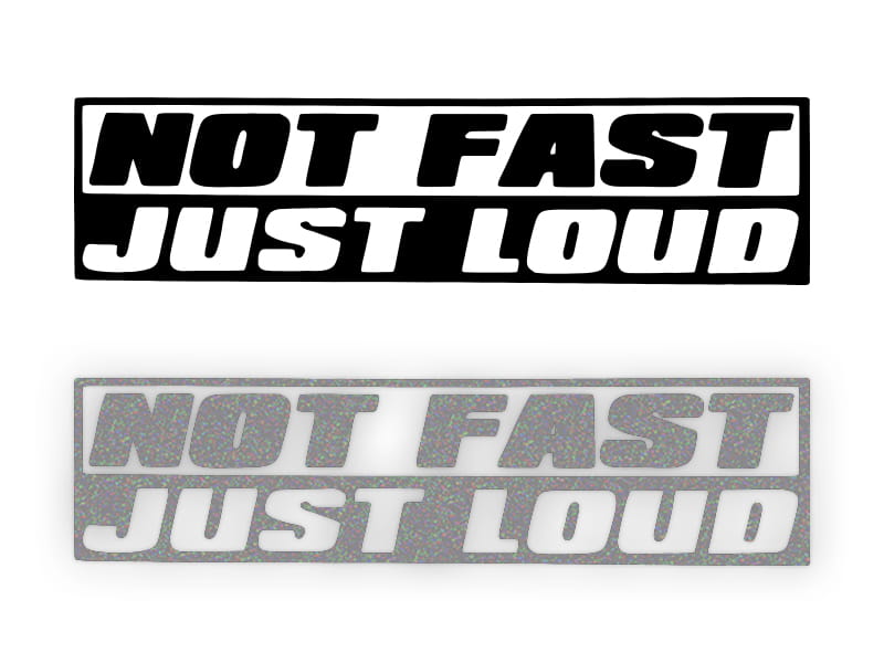 NOT FAST JUST LOUD - Naklejka na samochód na auto ODBLASKOWA