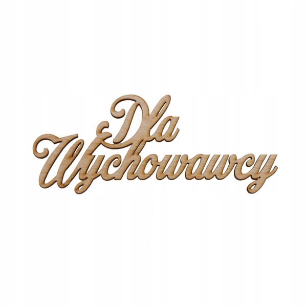 5 szt. napis Dla Wychowawcy dla nauczyciela
