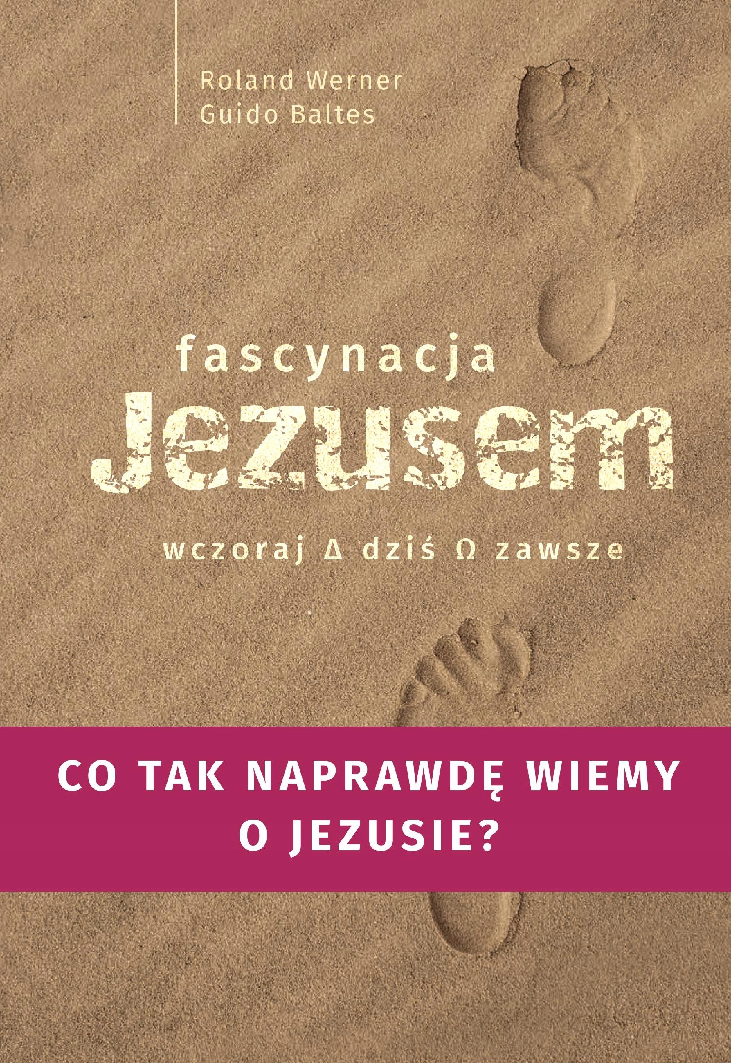 Fascynacja Jezusem. Wczoraj, Dziś, Zawsze