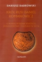 

Król Rusi Daniel Romanowicz Dąbrowski Dariusz