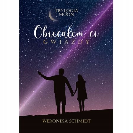 

Obiecałem ci gwiazdy Weronika Schmidt