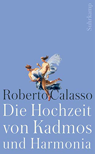 Die Hochzeit von Kadmos und Harmonia ROBERTO CALASSO