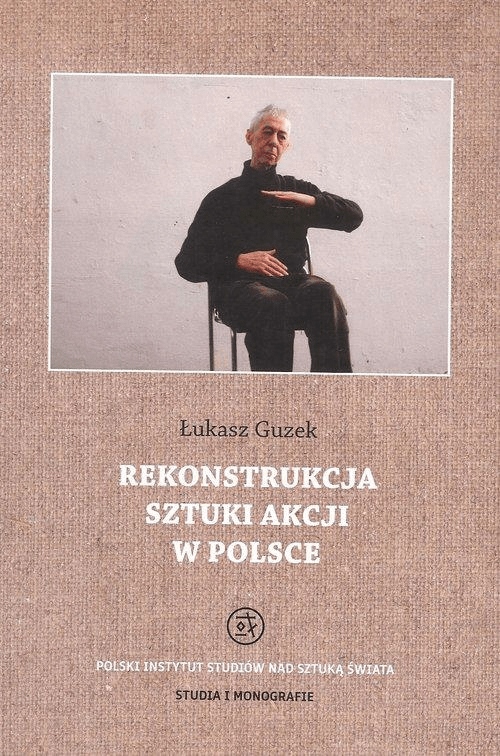 Guzek Rekonstrukcja sztuki akcji w Polsce