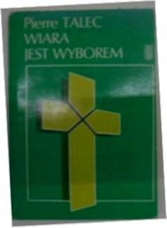Wiara jest wyborem - P.Talec
