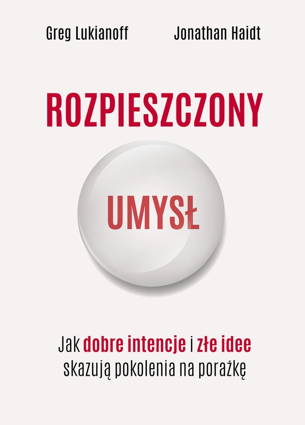 

Rozpieszczony umysł J. Haidt, G. Lukianoff