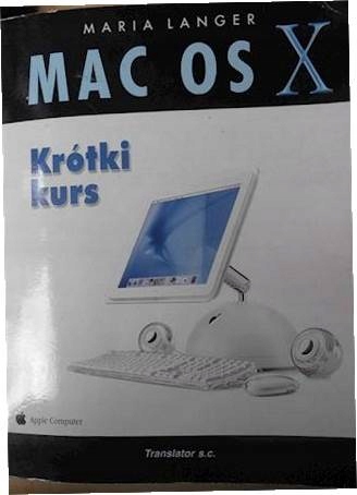MAC Os X Krotki kurs - Maria Langer