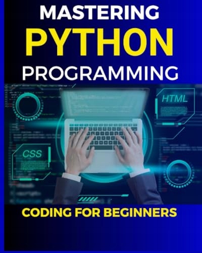 Miller, Ethan Mastering Python Programming: Coding for Beginners: Unlock th