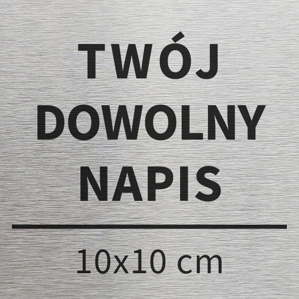 Tabliczka informacyjna TWÓJ DOWOLNY NAPIS 10x10 cm