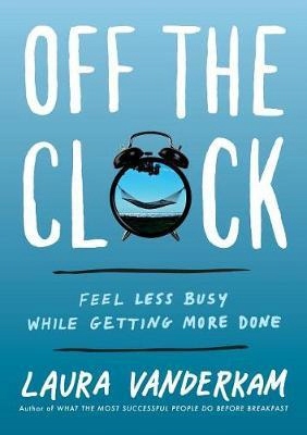 Off the Clock Laura Vanderkam