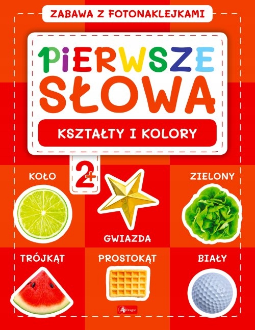 

Kształty I Kolory. Pierwsze słowa Zabawa z...