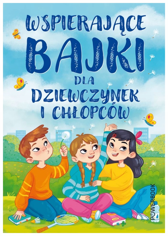 Wspierające bajki dla chłopców i dziewczynek Anna Paszkiewicz
