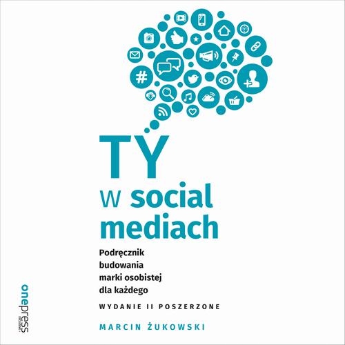 Ty w social mediach. Podręcznik budowania marki os