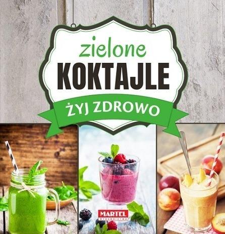 Żyj zdrowo. Zielone Koktajle Okładka twarda