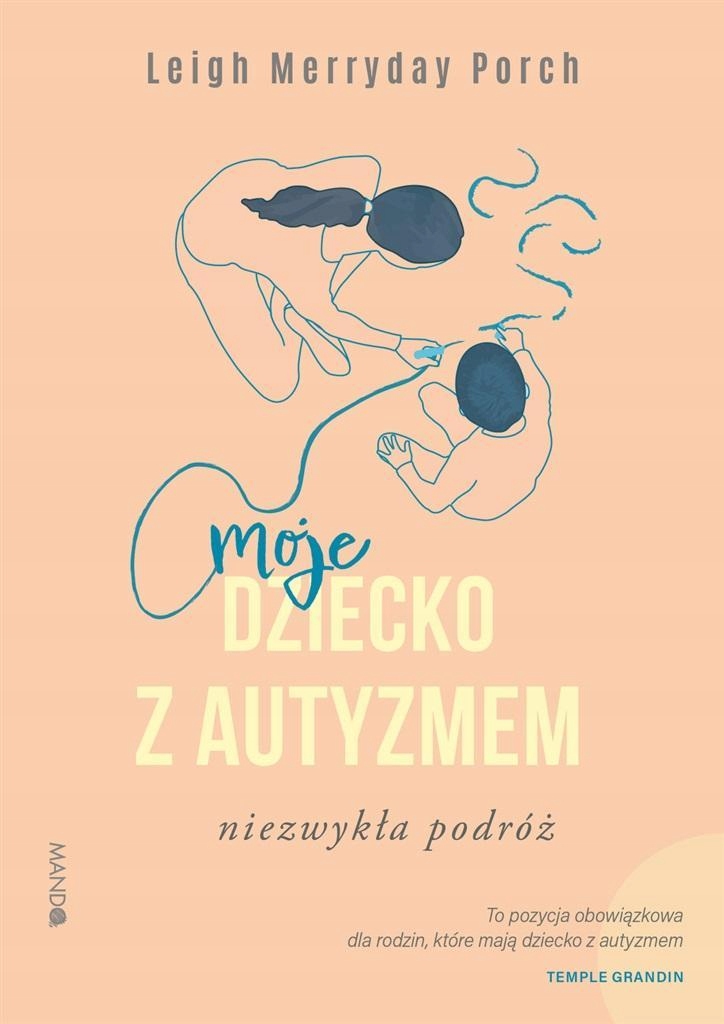 

Moje Dziecko Z Autyzmem. Niezwykła Podróż