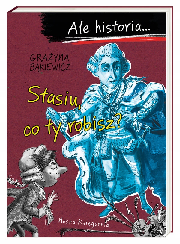 

Ale historia Stasiu, co ty robisz