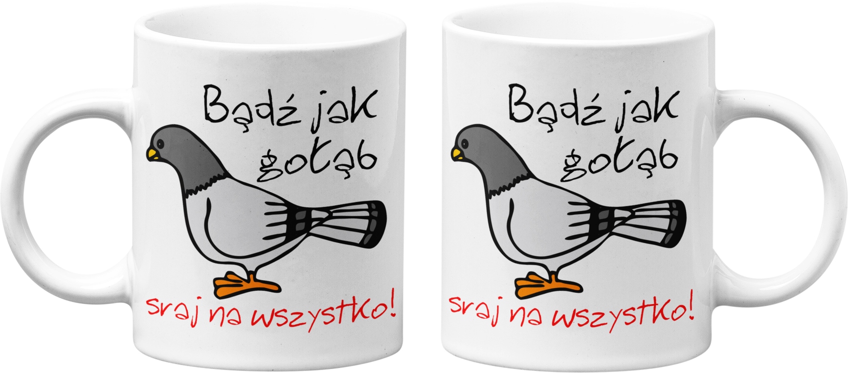 

Kubek Bądź Jak Gołąb Sraj Na Wszystko