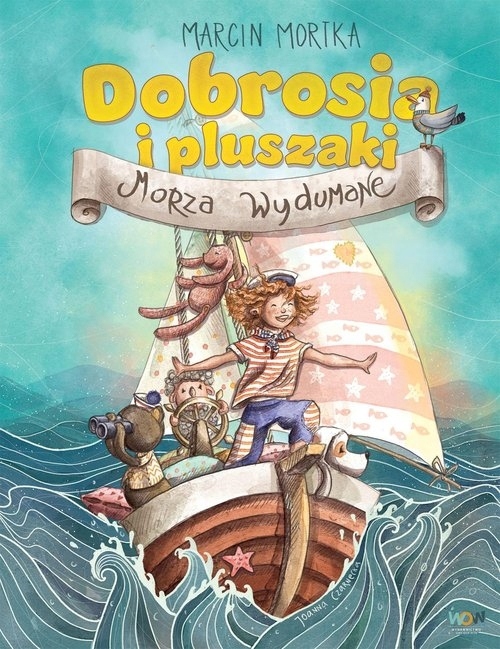 Dobrosia i pluszaki. Morza Wydumane Marcin Mortka
