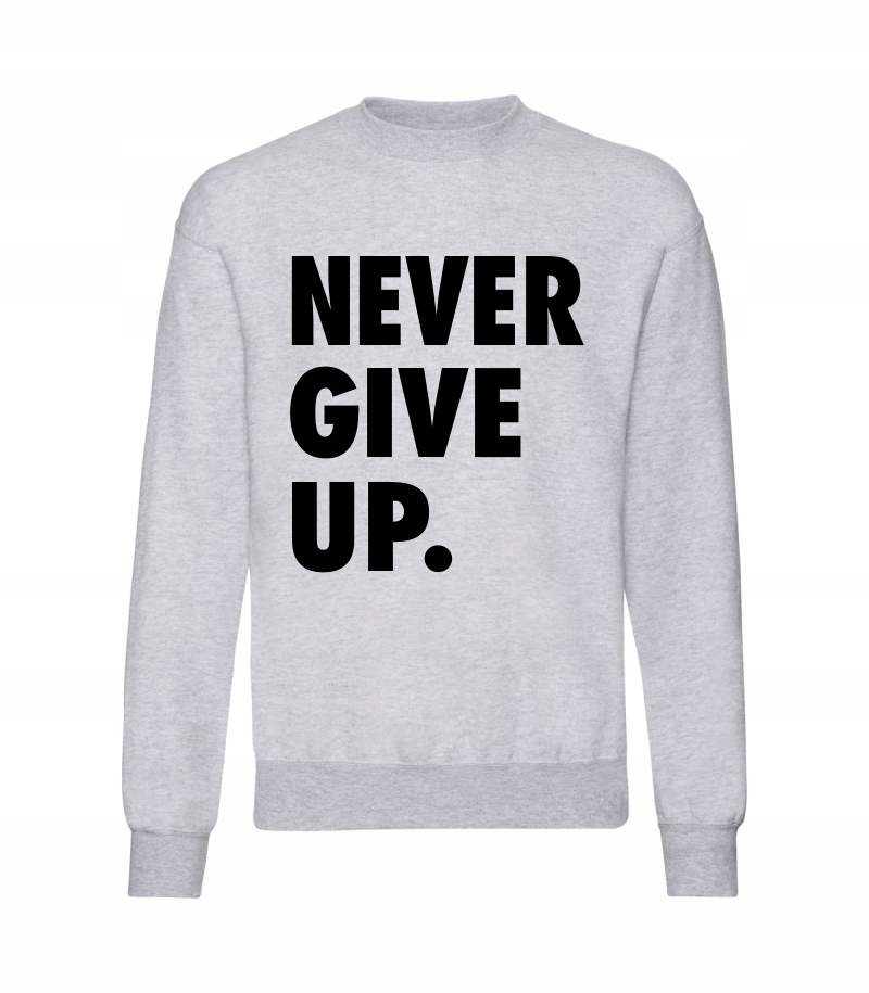 

Never Give Up. Bluza