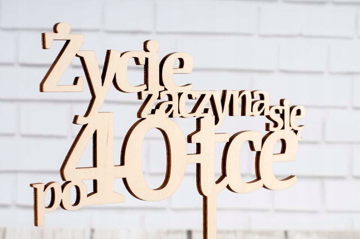 TOPPER NAPIS NA TORT ŻYCIE ZACZYNA SIĘ PO URODZINY Marka Lovely Things