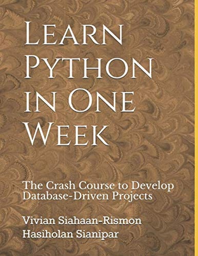 Sianipar, Rismon Hasiholan Learn Python in One Week: The Crash Course to D