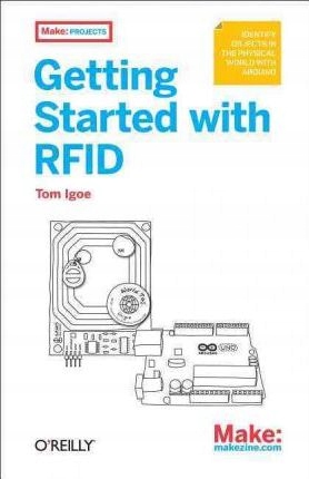 GETTING STARTED WITH RFID: IDENTIFYING THINGS WITH ARDUINO AND ...