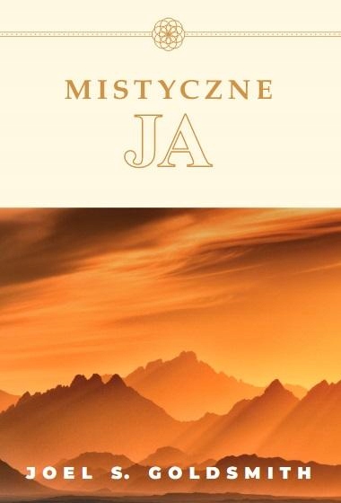 

Mistyczna Ja Joel S. Goldsmith