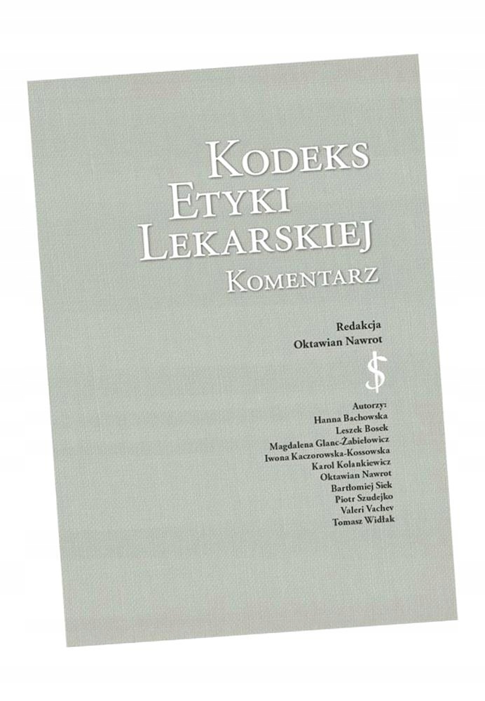 KODEKS ETYKI LEKARSKIEJ. KOMENTARZ RED. OKTAWIAN NAWROT