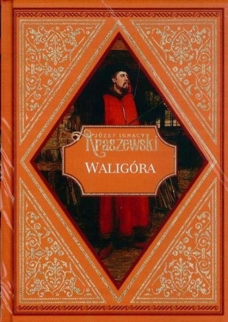 WALIGÓRA JÓZEF IGNACY KRASZEWSKI KRÓL LESZEK BIAŁY NOWA
