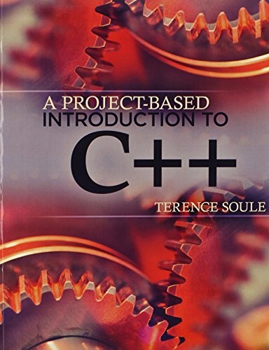 Terence Soule (author) A Project-Based Introduction to C++