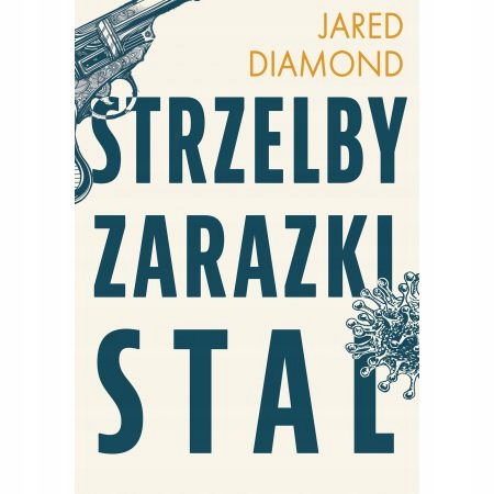 

Strzelby, zarazki i stal.Krótka historia ludzkości