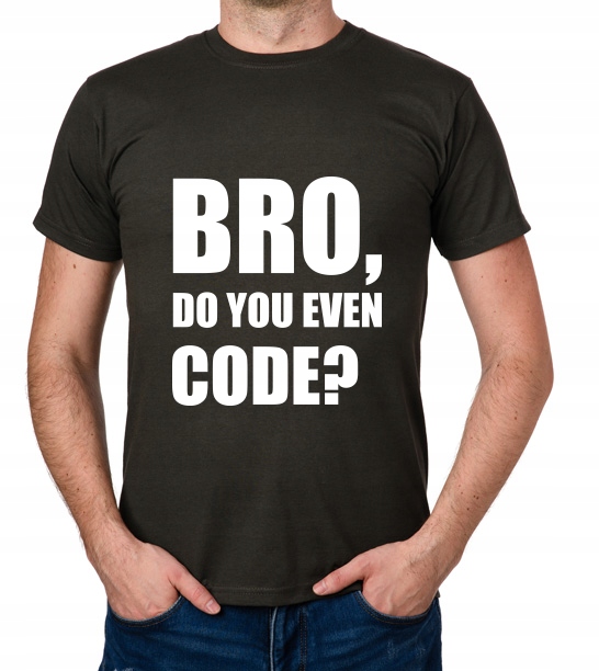 

koszulka Bro, Do You Even Code prezent