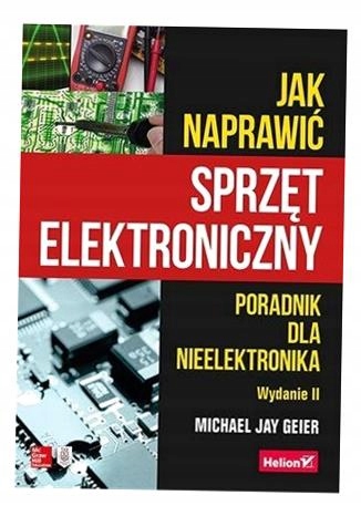 JAK NAPRAWIĆ SPRZĘT ELEKTRONICZNY W.2 MICHAEL GEIER