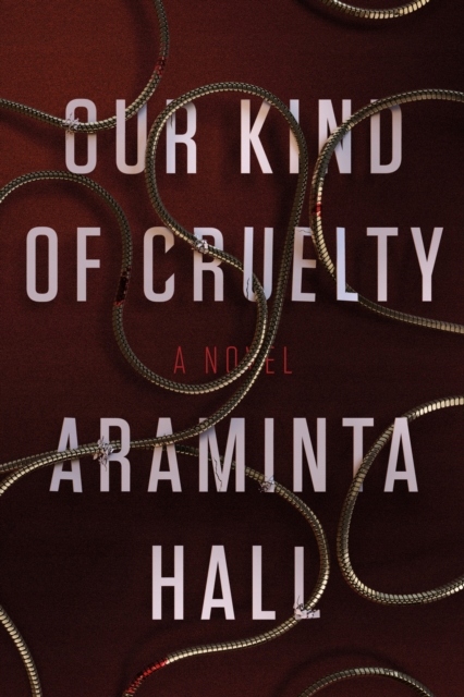 OUR KIND OF CRUELTY ARAMINTA HALL