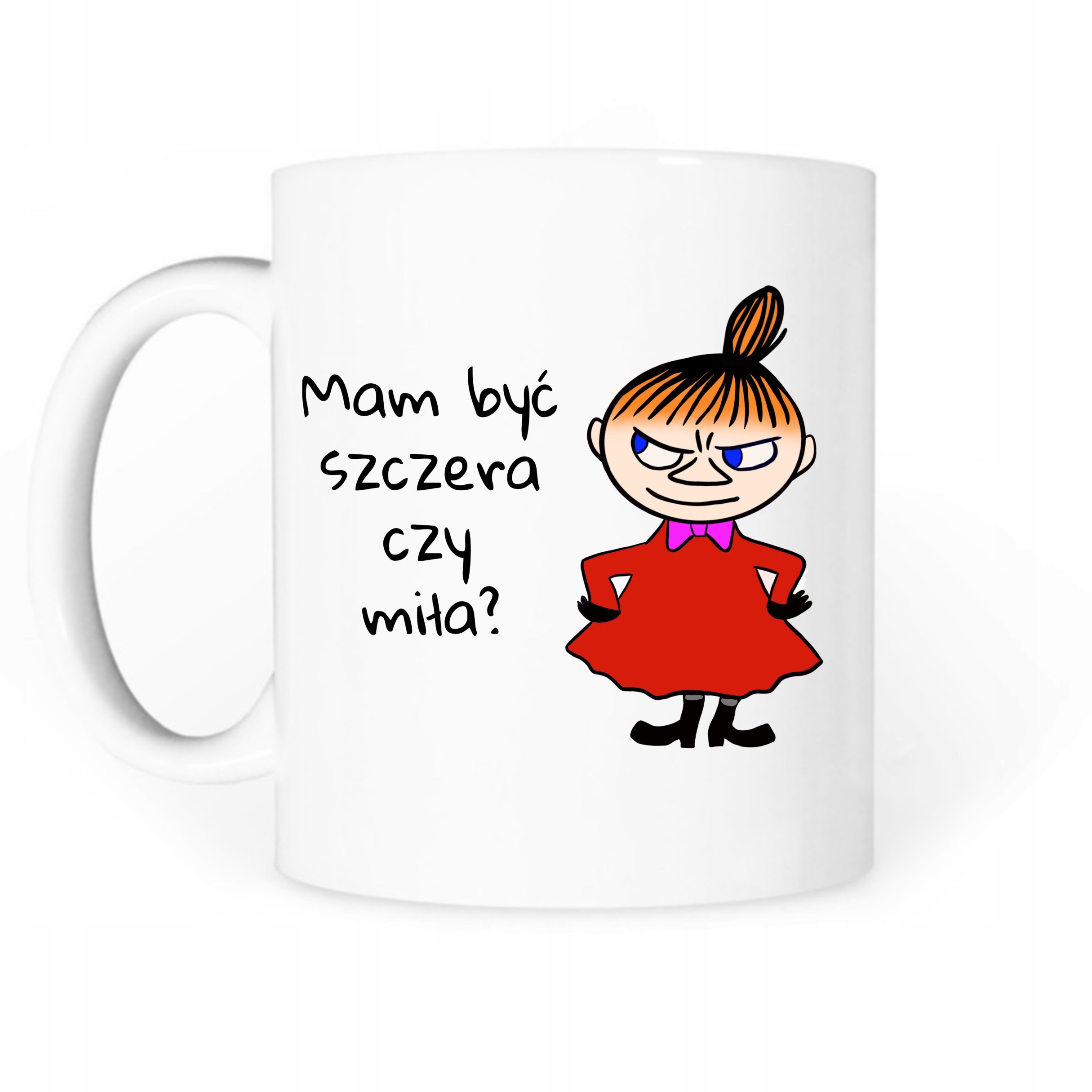 

Kubek Mała MI mam być szczera czy miła Śmieszny