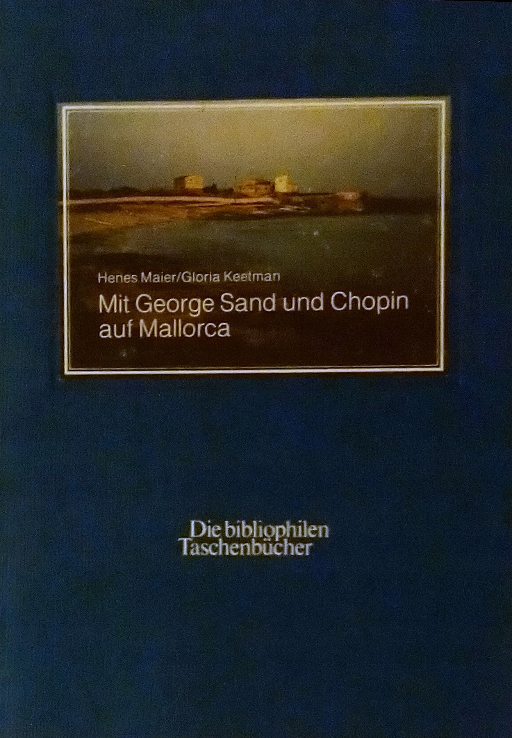 Mit George Sand und Chopin auf Mallorca H. Maier