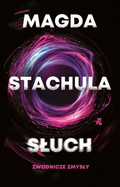 Słuch. Zwodnicze zmysły. Tom 2 Magda Stachula