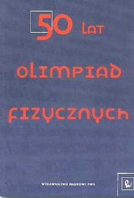 50 LAT OLIMPIAD FIZYCZNYCH [KSIĄŻKA]