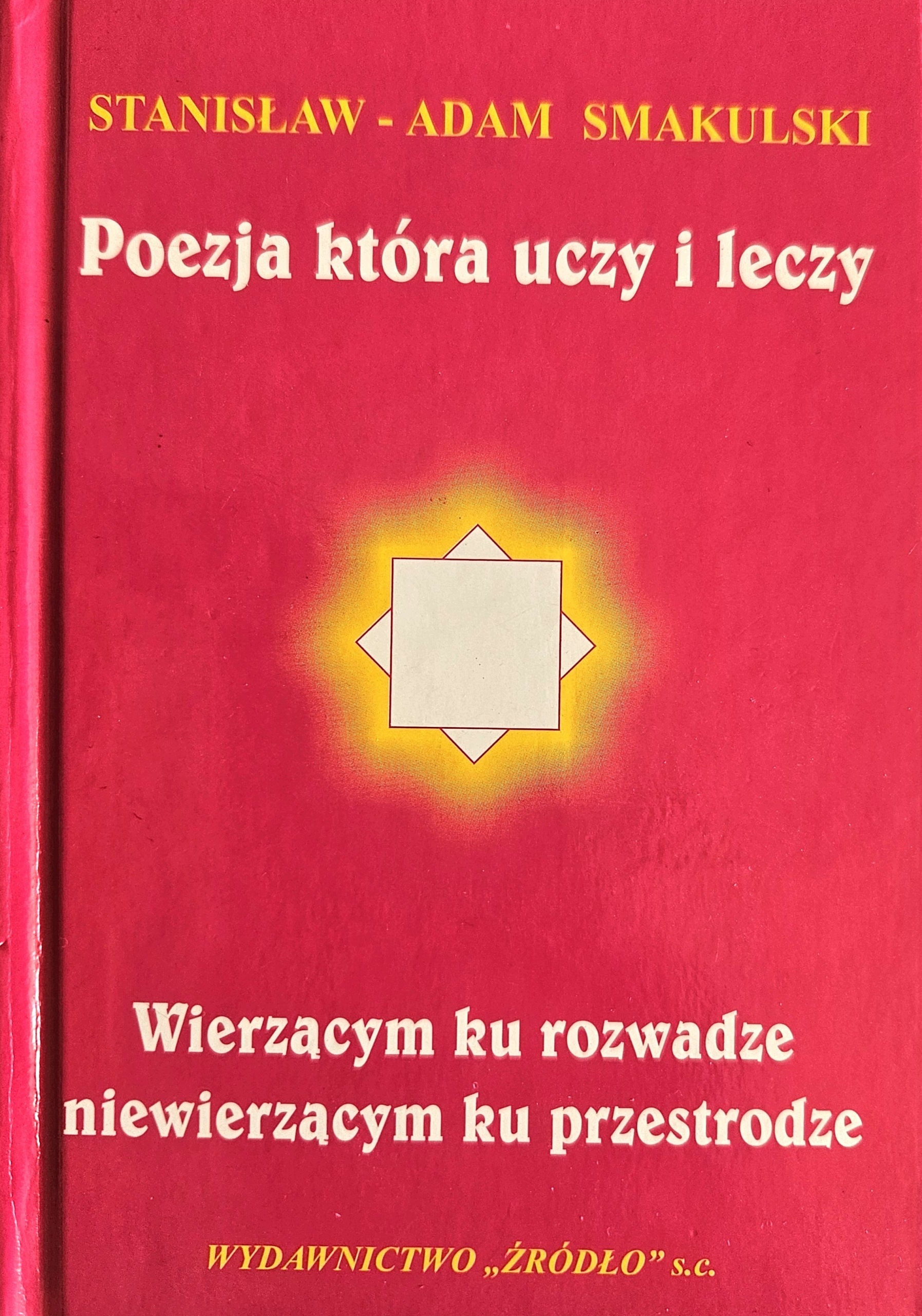 Poezja Która Uczy I Leczy Stanisław Adam Smakulski